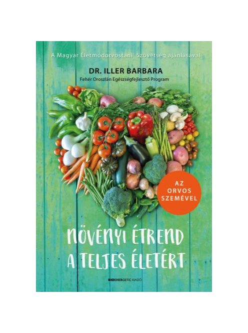 Növényi étrend a teljes életért - Az orvos szemével (2. kiadás)