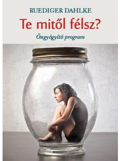 Te mitől félsz? - Öngyógyító program (2. kiadás)