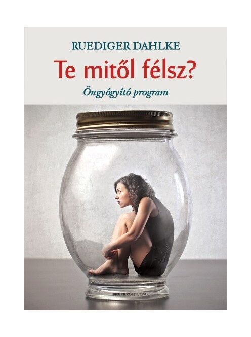 Te mitől félsz? - Öngyógyító program (2. kiadás)