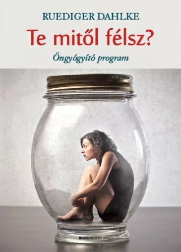 Te mitől félsz? - Öngyógyító program (2. kiadás) - Pszichológia  témájú könyvek és olvasmányok
