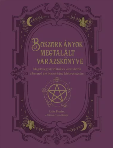 Boszorkányok megtalált varázskönyve - Mágikus gyakorlatok és varázslatok a benned élő boszorkány felébresztésére - Boszorkányság, okkultizmus  témájú könyvek és olvasmányok