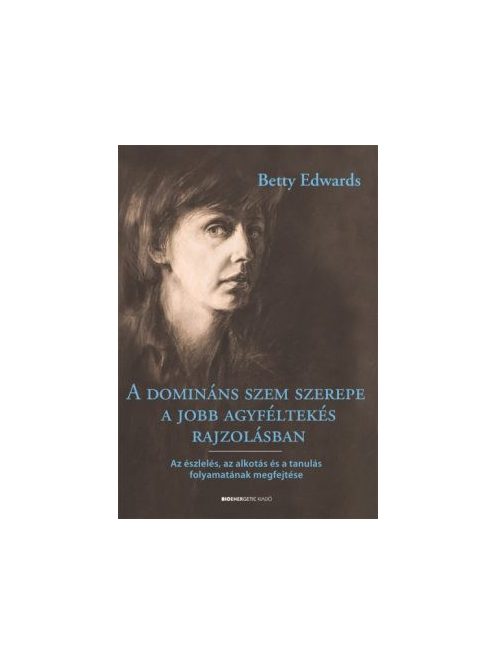 A domináns szem szerepe a jobb agyféltekés rajzolásban - Az észlelés, az alkotás és a tanulás folyamatának megfejtése