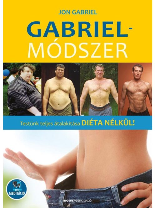Gabriel-módszer - Testünk teljes átalakítása diéta nélkül! - letölthető mp3-melléklettel (új kiadás)
