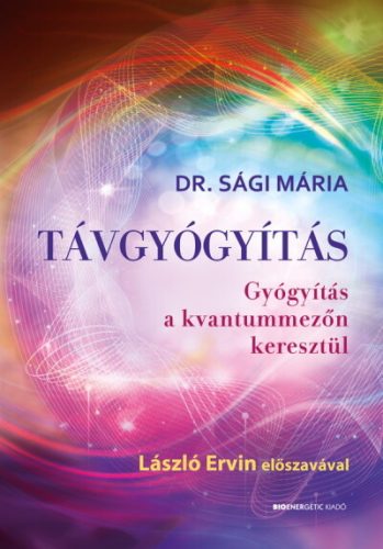 Távgyógyítás - Gyógyítás a kvantummezőn keresztül - Egészséges test és lélek egészségtudatos életmódhoz kapcsolódó könyvek