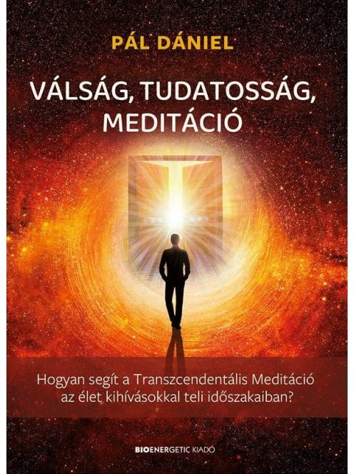 Válság, tudatosság, meditáció - Hogyan segít a Transzcendentális Meditáció az élet kihívásokkal teli időszakaiban?