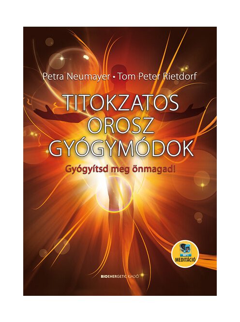 Titokzatos orosz gyógymódok - Gyógyítsd meg önmagad! (új kiadás)