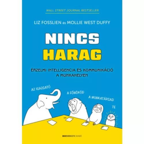 Nincs harag - Érzelmi intelligencia és kommunikáció a munkahelyen