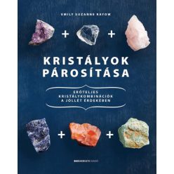 Kristályok párosítása - Erőteljes kristálykombinációk a jóllét érdekében - Egészséges test és lélek egészségtudatos életmódhoz kapcsolódó könyvek