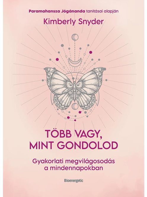 Több vagy, mint gondolod - Gyakorlati megvilágosodás a mindennapokban