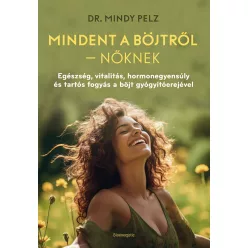 Mindent a böjtről - Nőknek - Egészség, vitalitás, hormonegyensúly és tartós fogyás a böjt gyógyítóerejével - Táplálkozás egészségtudatos életmódhoz kapcsolódó könyvek