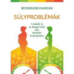 Súlyproblémák - A túlsúly és az átlagon aluli súly jelentése és gyógyítása - Egészséges test és lélek egészségtudatos életmódhoz kapcsolódó könyvek