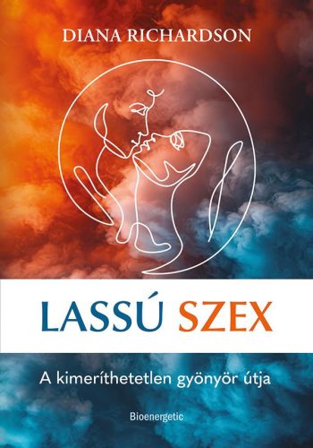Lassú szex - A kimeríthetetlen gyönyör útja - Szexológia  témájú könyvek és olvasmányok