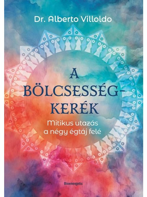 A bölcsességkerék - Mitikus utazás a négy égtáj felé