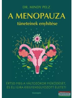   A menopauza tüneteinek enyhítése - Értsd meg a változókor működését, és élj újra kiegyensúlyozott életet!