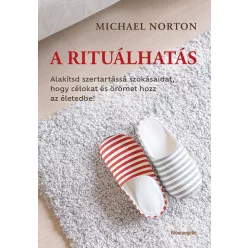 A rituálhatás - Alakítsd szertartássá szokásaidat, hogy célokat és örömet hozz az életedbe! - Pszichológia  témájú könyvek és olvasmányok