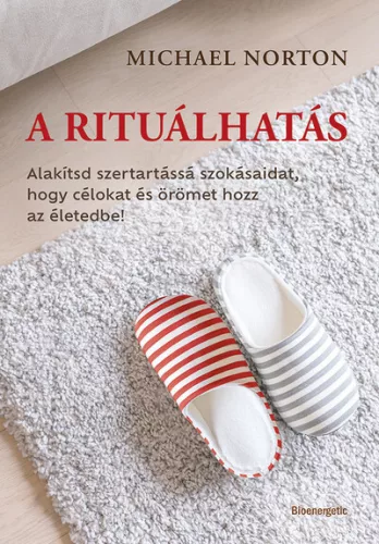 A rituálhatás - Alakítsd szertartássá szokásaidat, hogy célokat és örömet hozz az életedbe! - Pszichológia  témájú könyvek és olvasmányok