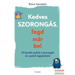   Kedves szorongás, fogd már be! - 24 bevált eszköz a szorongás és a pánik legyőzésére