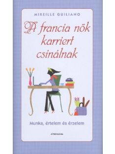   A francia nők karriert csinálnak /Munka, értelem és érzelem