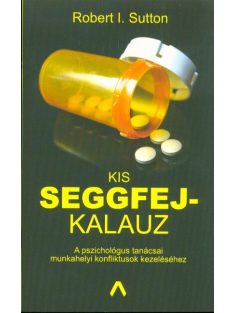   Kis seggfejkalauz /A pszichológus tanácsai munkahelyi konfliktusok kezeléséhez