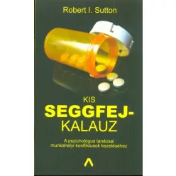   Kis seggfejkalauz /A pszichológus tanácsai munkahelyi konfliktusok kezeléséhez