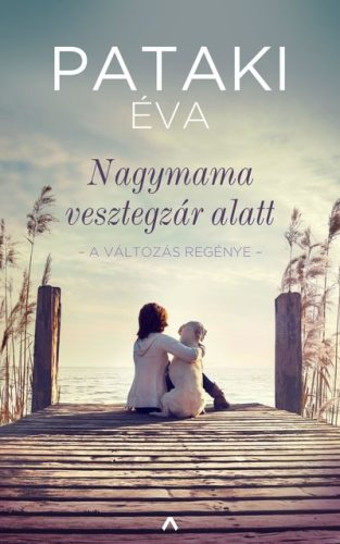 Nagymama vesztegzár alatt - A változás regénye - Magyar szépirodalom  témájú könyvek és olvasmányok