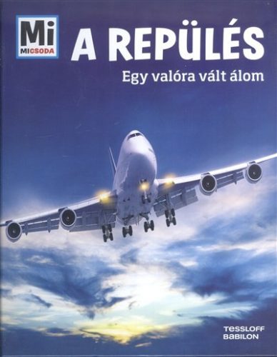 A repülés - Egy valóra vált álom /Mi Micsoda - Ismeretterjesztés  témájú könyvek és olvasmányok