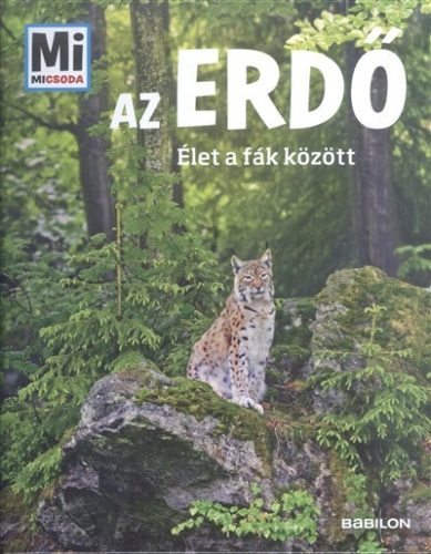 Az erdő - Élet a fák között /Mi Micsoda - Ismeretterjesztés  témájú könyvek és olvasmányok
