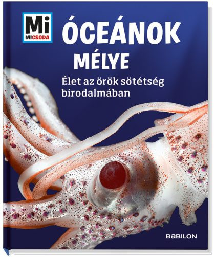 Óceánok mélye - Élet az örök sötétség birodalmában /Mi Micsoda 17. - Ismeretterjesztés  témájú könyvek és olvasmányok