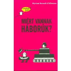 Miért vannak háborúk? /Gondolj bele! - Ismeretterjesztés  témájú könyvek és olvasmányok