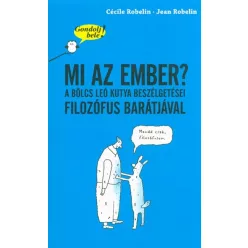 Mi az ember? A bölcs Leó kutya beszélgetései filozófus barátjával /Gondolj bele! - Ismeretterjesztés  témájú könyvek és olvasmányok