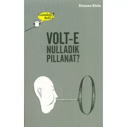 Volt-e nulladik pillanat? /Gondolj bele!