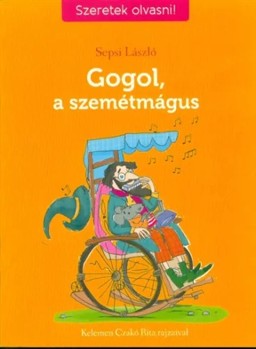 Gogol, a szemétmágus - Szeretek olvasni! - Olvasást könnyítő mesék  témájú könyvek és olvasmányok