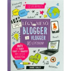 Légy te is menő blogger és vlogger 10 lépésben! - Ismeretterjesztés  témájú könyvek és olvasmányok