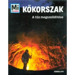 Kőkorszak - A tűz megszelídítése /Mi micsoda - Ismeretterjesztés  témájú könyvek és olvasmányok