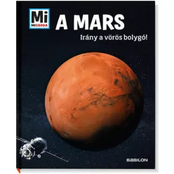 A Mars - Irány a vörösbolygó! - Mi MICSODA - Ismeretterjesztés  témájú könyvek és olvasmányok