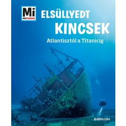 Elsüllyedt kincsek - Atlantisztól a Titanicig - Mi MICSODA - Ismeretterjesztés  témájú könyvek és olvasmányok