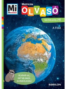   A Föld - Mi MICSODA OLVASÓ - Matricás szövegfejtő - Olvasd el, értsd meg, gondolkodj!
