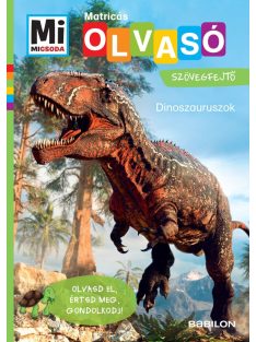   Dinoszauruszok - Mi MICSODA OLVASÓ - Matricás szövegfejtő - Olvasd el, értsd meg, gondolkodj!