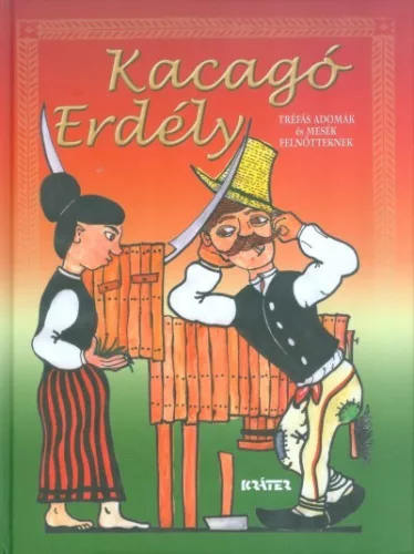 *KACAGÓ ERDÉLY /TRÉFÁS ADOMÁK ÉS MESÉK FELNŐTTEKNEK