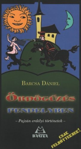 Ördögűzés pendelyben - Pajzán erdélyi történetek - Szórakoztató Irodalom  témájú könyvek és olvasmányok