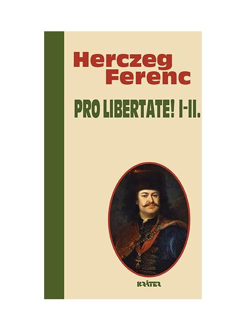 Pro libertate! I-II. - Herczeg Ferenc életmű sorozata