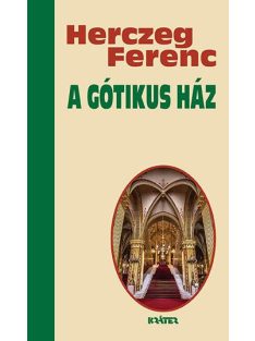 A gótikus ház - Herczeg Ferenc életmű sorozata