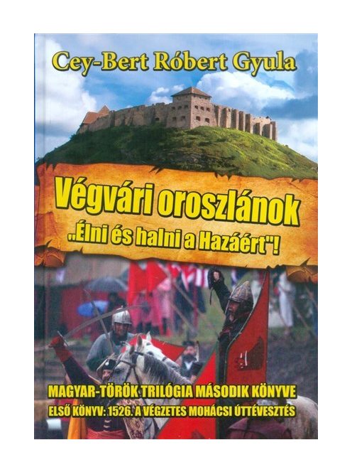 Végvári oroszlánok - "Élni és halni a hazáért!" - Magyar-Török trilógia 2.