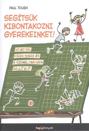 Segítsük kibontakozni gyerekeinket! /Kitartás, kíváncsiság és a személyiségben rejlő erő