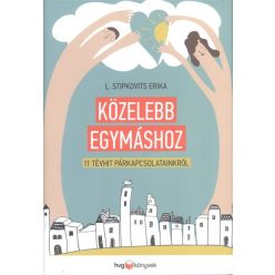 Közelebb egymáshoz /11 tévhit a párkapcsolatainkról