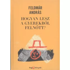 Hogyan lesz a gyerekből felnőtt? - Pszichológia  témájú könyvek és olvasmányok
