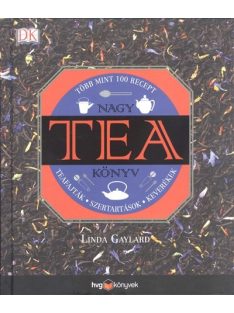   Nagy tea könyv - Teafajták, szertartások, keverékek - Több mint 100 recept