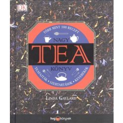 Nagy tea könyv - Teafajták, szertartások, keverékek - Több mint 100 recept - Italok  témájú könyvek és olvasmányok