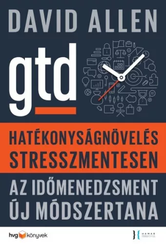Hatékonyságnövelés stresszmentesen /Az időmenedzsment új módszertana - Pszichológia  témájú könyvek és olvasmányok
