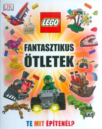 Lego fantasztikus ötletek /Te mit építenél? - Ismeretterjesztés  témájú könyvek és olvasmányok